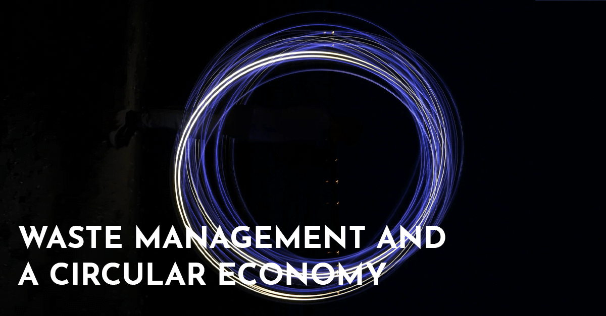 Waste Management and a Circular Economy